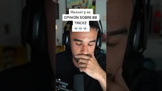 ILLOJUAN habla sobre BB TRICKZ