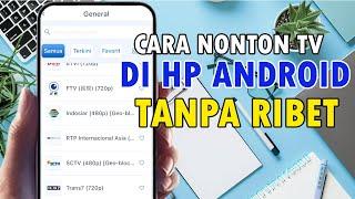 Cara Nonton TV di HP Android Gak Ribet lagi