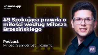 #9 Prawda o miłości według Miłosza Brzezińskiego I Podcast Miłość, Samotność i Kosmici