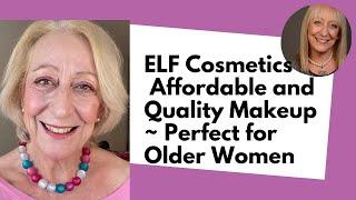 ELF Cosmetics - Affordable and Quality Makeup - Perfect for Older Women