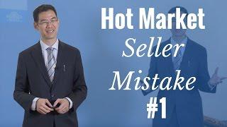 Hot Market Seller Mistake #1 - To Sell Your Home For Top Dollar You MUST Do These 3 Things