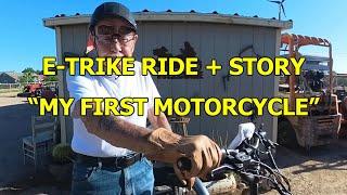 E-TRIKE RIDE + STORY: "MY FIRST MOTORCYCLE"