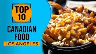 Top 10 Best Canadian Food in Los Angeles