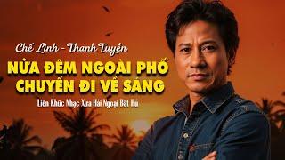 Liên Khúc Nửa Đêm Ngoài Phố, Chuyến Đi Về Sáng | CHẾ LINH - THANH TUYỀN