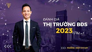 ĐÁNH GIÁ THỊ TRƯỜNG BĐS 2023 | THUẦN CHU