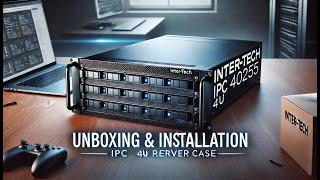 Unboxing & Installation of Inter-Tech IPC 4U 40255 (4U Rackmount Server Case)