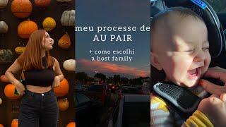 meu processo de au pair + como escolhi a host family | INTERCÂMBIO