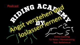 Podcast: So entsteht Angst beim Reiten. Ängste verstehen und dadurch auch loslassen lernen.