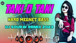 Taki O Taki || Hard Magnet Bass || Dj Sourav Remix 2023