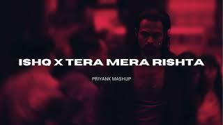 ISHQ X TERA MERA RISHTA| (PRIYANK MASHUP) |MUSTAFA ZAHID| FAHEEM ABDULLAH| EMRAAN HASHMI