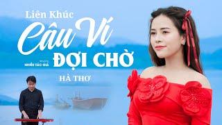 Liên Khúc Câu Ví Đợi Chờ - Hà Thơ | Nhạc Sống Xứ Nghệ Nghe Là Mê