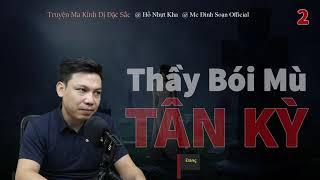 [Tập 2]Thầy Bói Mù Ở Tân Kỳ - Truyện Ma Mới Có Thật Về Thầy Bói Mù MC Đình Soạn Kể Sợ Và Hãi
