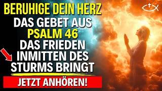 Inmitten des Sturms, finde den Frieden Gottes! Das Gebet aus Psalm 46 | Kraftvolles Gebet