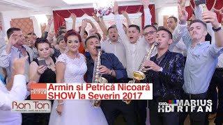 Armin si Petrica Nicoara SHOW la Severin 2017 LIVE nunta Alisa si Octavian