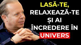 Învață să TE LAȘI, RELAXEAZĂ și AI ÎNCREDERE în Univers | Dr. Joe Dispenza