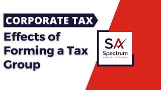 Corporate Tax | Effects of Forming a Tax Group | Spectrum Auditing