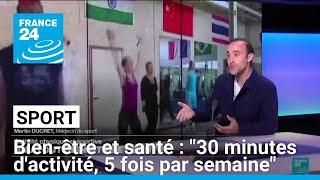 "Il faut faire 30 minutes d'activité, 5 fois par semaine" docteur Martin Ducret • FRANCE 24