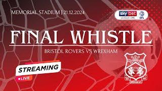 ️ FINAL WHISTLE | BRISTOL ROVERS VS WREXHAM