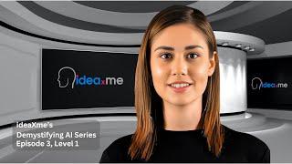 Demystifying AI Episode 3, Level 1 presented by ideaXme's AI Avatar