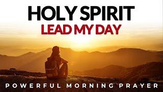 Give Your Day To God, Let Holy Spirit Guide Your Day | Morning Prayer, Devotional, Motivational