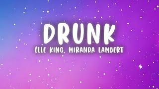 Elle King & Miranda Lambert - Drunk (Lyrics)