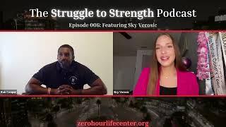 The Struggle to Strength Podcast: Episode 006: Featuring Sky Verosic