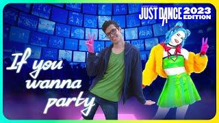 If You Wanna Party by The Just Dancers - Just Dance 2023