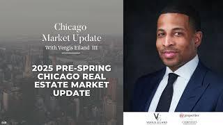 Chicago Market Update | 2025 Pre-Spring Chicago Real Estate Market Update