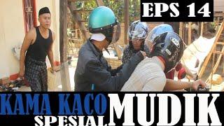 KAMA KACO EPS 14: Spesial Mudik Lebaran Ala Kama Kaco
