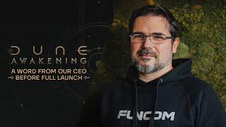 Dune: Awakening — A Word From Our CEO Before Full Launch