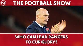 WHO Can LEAD RANGERS to Cup GLORY? | PLZ Soccer Football Show LIVE