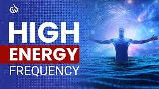 Raise Your Vibrational Frequency: Get High Energy, 963 Hz Frequency