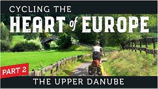 Cycling the Heart of Europe Part 2 - The Upper Danube