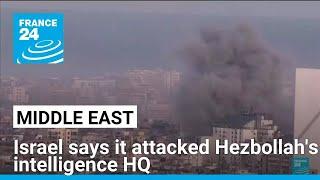 Israel's military says it attacked Hezbollah's intelligence headquarters in Beirut • FRANCE 24