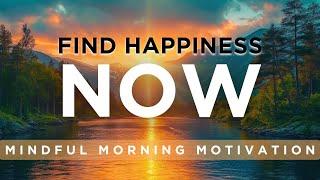 Mindful Morning Motivation | Tomorrow's Worries Ruin Today's Peace