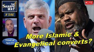 Sharpe Way No. 546! Why more American Islamic and Evangelical converts? LIVE Discussion!