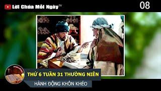 THỨ 6 TUẦN 31 THƯỜNG NIÊN HÀNH ĐỘNG KHÔN KHÉO