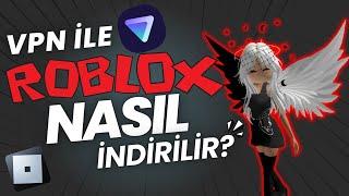 VPN İLE ROBLOXA NASIL GİRİLİR? - 2024