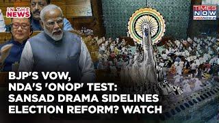 NDA's Sansad Test For BJP's Vow? Drama Sidelined One Nation One Election Reform? Math Decoded