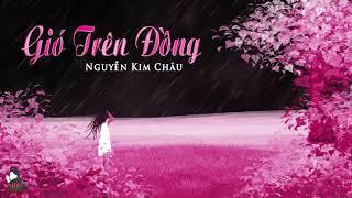 TRUYỆN NGẮN : GIÓ TRÊN ĐỒNG - TÁC GIẢ : NGUYỄN KIM CHÂU | GIỌNG ĐỌC : ANH KHÔI