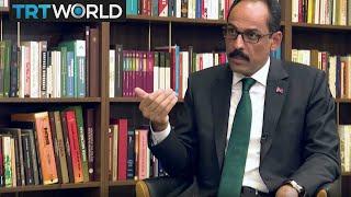 Strait Talk: Exclusive interview with Turkish Presidential Spokesperson Ibrahim Kalin