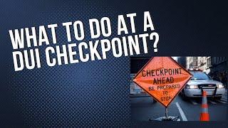 What to Do at a DUI Checkpoint