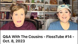 Q&A With The Cousins - FlossTube #14 - Oct. 8, 2023