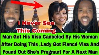 JAMAICAN MAN  GOT HIS VISA CANCELED BY HIS WOMAN ,WOMAN GOT FIANCÉ VISA PREGNANT FOR ANOTHER MAN 