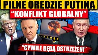 PILNE ORĘDZIE PUTINA - “KONFLIKT GLOBALNY”