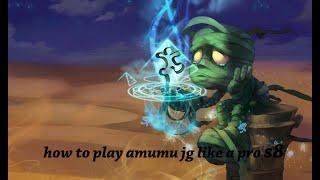 how to play amumu jg like a pro s10