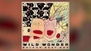 BALKAN BEAT BOX -  Wild Wonder