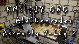 KMS DIY CNC - Alu Upgrade - Assembly - V-Log 2