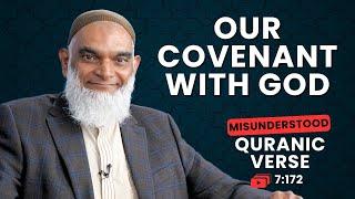 Our Covenant With God | Quran 7:172 | Misunderstood Quranic Verses | Dr. Shabir Ally