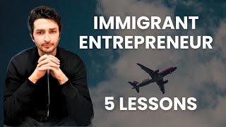 Immigrant Entrepreneur: 5 Harsh Lessons | Business Immigration | Sohrab Vazir